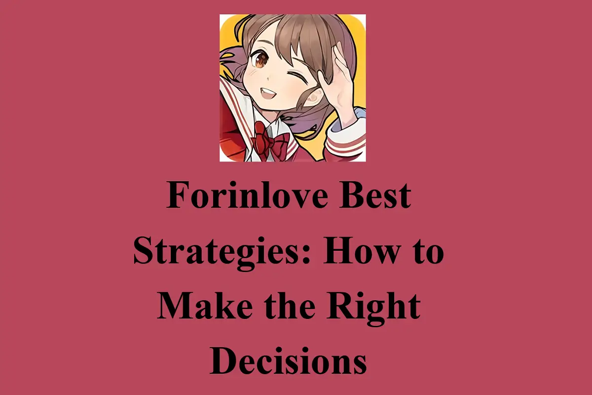 Forinlove Best Strategies: How to Make the Right Decisions