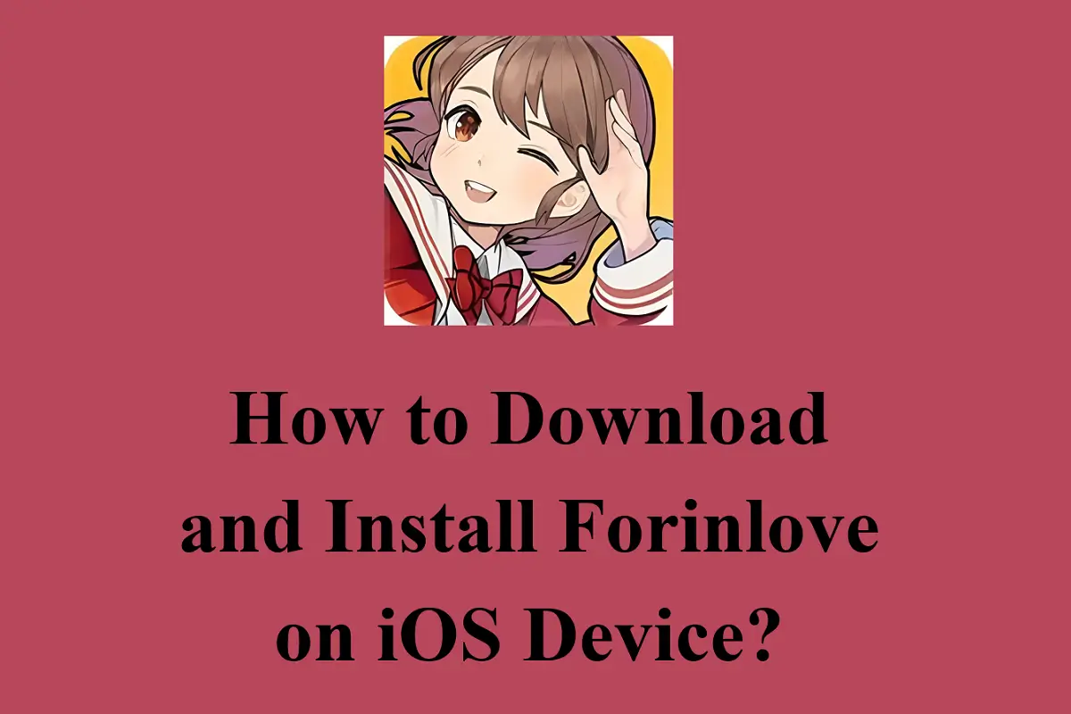 How to Download and Install Forinlove on iOS Device